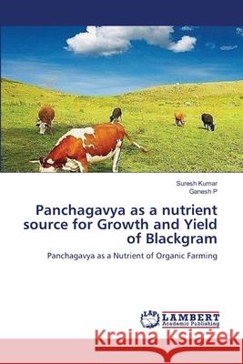 Panchagavya as a nutrient source for Growth and Yield of Blackgram Kumar, Suresh 9783659112393