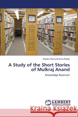 A Study of the Short Stories of Mulkraj Anand Kobaku Ram 9783659112423 LAP Lambert Academic Publishing