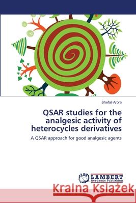 QSAR studies for the analgesic activity of heterocycles derivatives Arora, Shefali 9783659112669