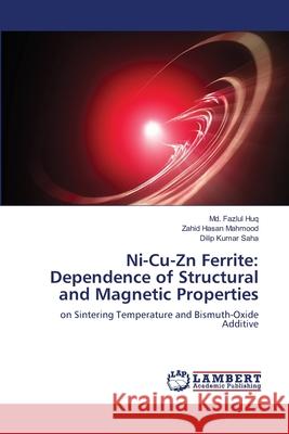 Ni-Cu-Zn Ferrite: Dependence of Structural and Magnetic Properties Huq, MD Fazlul 9783659112836 LAP Lambert Academic Publishing