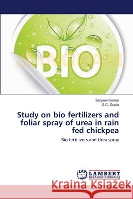 Study on bio fertilizers and foliar spray of urea in rain fed chickpea Kumar, Sanjeev 9783659112911 LAP Lambert Academic Publishing