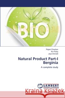 Natural Product Part-I Berginia Rajani Chauhan Km Ruby Jaya Dwivedi 9783659112997 LAP Lambert Academic Publishing