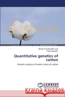 Quantitative genetics of cotton Muzaffar Raza, Muhammad 9783659113277 LAP Lambert Academic Publishing