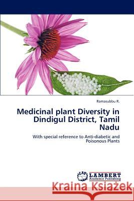 Medicinal plant Diversity in Dindigul District, Tamil Nadu R, Ramasubbu 9783659113284