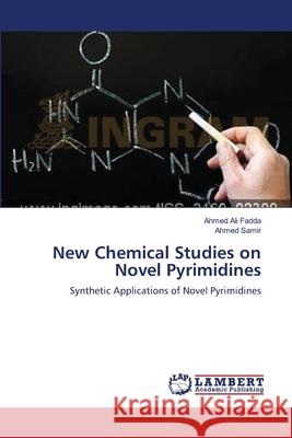 New Chemical Studies on Novel Pyrimidines Ahmed Ali Fadda Ahmed Samir 9783659113321 LAP Lambert Academic Publishing
