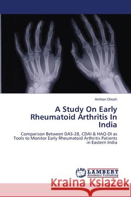 A Study On Early Rheumatoid Arthritis In India Ghosh, Anirban 9783659113680