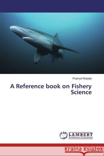 A Reference book on Fishery Science Rokade, Pramod 9783659113758