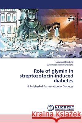 Role of glymin in streptozotocin-induced diabetes Rajadurai, Murugan 9783659113871 LAP Lambert Academic Publishing