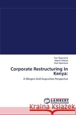 Corporate Restructuring In Kenya Nyamache, Tom 9783659115103 LAP Lambert Academic Publishing
