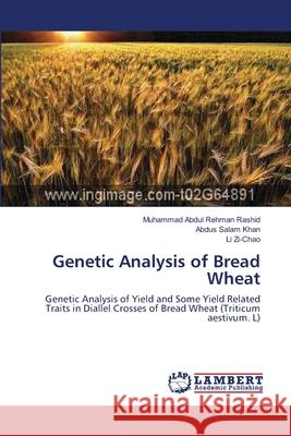 Genetic Analysis of Bread Wheat Muhammad Abdul Rehman Rashid Abdus Salam Khan Li Zi-Chao 9783659115325