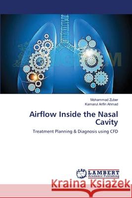 Airflow Inside the Nasal Cavity Zuber Mohammad                           Ahmad Kamarul Arifin 9783659115585