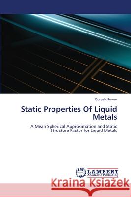 Static Properties Of Liquid Metals Suresh Kumar 9783659115844