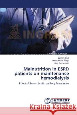 Malnutrition in ESRD patients on maintenance hemodialysis Kaur, Simran 9783659115875