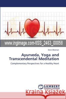 Ayurveda, Yoga and Transcendental Meditation Donn Brennan 9783659116094 LAP Lambert Academic Publishing