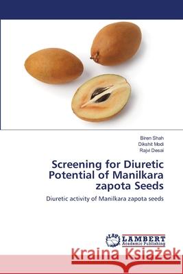 Screening for Diuretic Potential of Manilkara zapota Seeds Shah, Biren 9783659116117