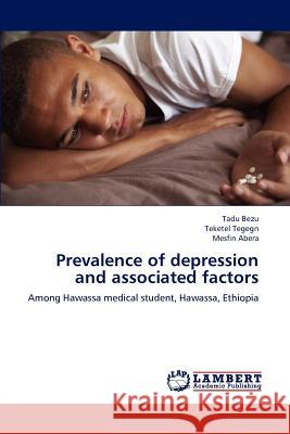 Prevalence of depression and associated factors Bezu, Tadu 9783659116155 LAP Lambert Academic Publishing