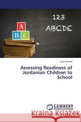 Assessing Readiness of Jordanian Children to School Hussein Lara 9783659116223