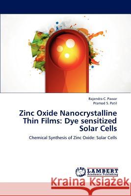 Zinc Oxide Nanocrystalline Thin Films: Dye sensitized Solar Cells Pawar, Rajendra C. 9783659116568