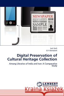 Digital Preservation of Cultural Heritage Collection Leili Seifi, C P Ramasesh 9783659116919 LAP Lambert Academic Publishing