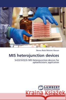 MIS heterojunction devices Marwa Abdul Muhsien Hassan 9783659117060