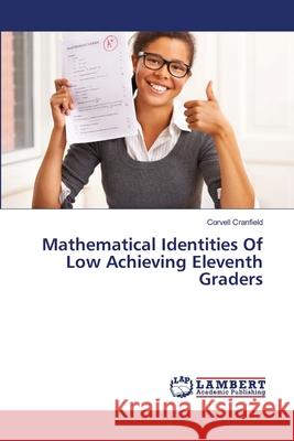 Mathematical Identities Of Low Achieving Eleventh Graders Cranfield, Corvell 9783659117077