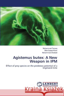 Agistemus butex: A New Weapon in IPM Farooq, Muhammad 9783659117428 LAP Lambert Academic Publishing