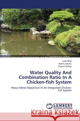 Water Quality And Combination Ratio In A Chicken-fish System Nnaji, Jude 9783659117886 LAP Lambert Academic Publishing