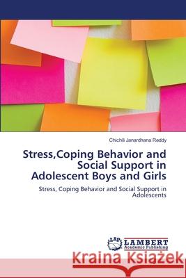 Stress, Coping Behavior and Social Support in Adolescent Boys and Girls Chichili Janardhan 9783659118081