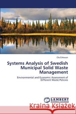 Systems Analysis of Swedish Municipal Solid Waste Management Ola Eriksson 9783659118364