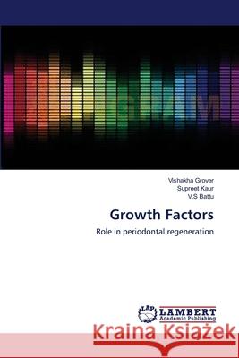 Growth Factors Vishakha Grover Supreet Kaur V. S. Battu 9783659118449 LAP Lambert Academic Publishing