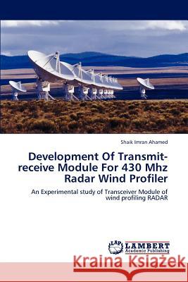 Development Of Transmit-receive Module For 430 Mhz Radar Wind Profiler Ahamed, Shaik Imran 9783659118814