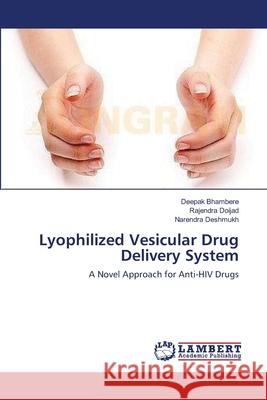 Lyophilized Vesicular Drug Delivery System Deepak Bhambere Rajendra Doijad Narendra Deshmukh 9783659118975