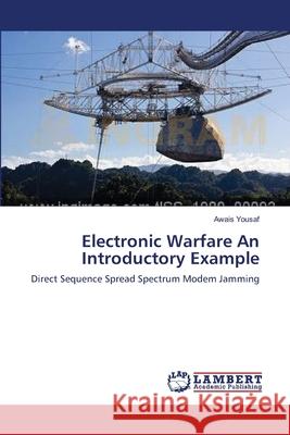 Electronic Warfare An Introductory Example Yousaf, Awais 9783659119347 LAP Lambert Academic Publishing