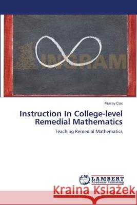 Instruction In College-level Remedial Mathematics Cox, Murray 9783659119965 LAP Lambert Academic Publishing