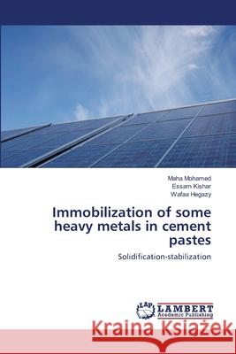 Immobilization of some heavy metals in cement pastes Mohamed, Maha 9783659119989
