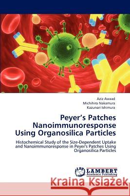 Peyer's Patches Nanoimmunoresponse Using Organosilica Particles Aziz Awaad Michihiro Nakamura Kazunori Ishimura 9783659120152