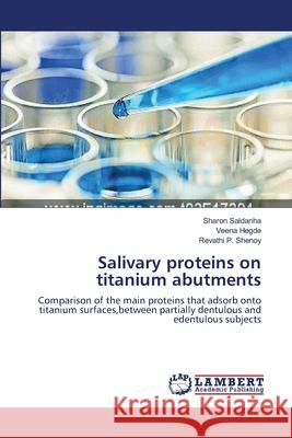 Salivary proteins on titanium abutments Saldanha, Sharon 9783659120251 LAP Lambert Academic Publishing