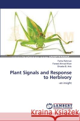 Plant Signals and Response to Herbivory Farha Rehman Fareed Ahma Shoeba B 9783659120527 LAP Lambert Academic Publishing