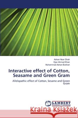 Interactive effect of Cotton, Seasame and Green Gram Shah, Adnan Noor 9783659120954