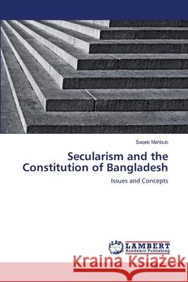 Secularism and the Constitution of Bangladesh Saqeb Mahbub 9783659121067