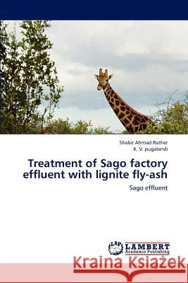 Treatment of Sago factory effluent with lignite fly-ash Rather, Shabir Ahmad 9783659121357