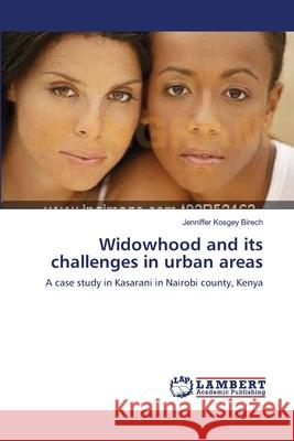 Widowhood and its challenges in urban areas Kosgey Birech, Jenniffer 9783659121487