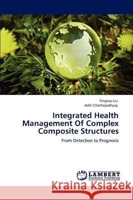 Integrated Health Management Of Complex Composite Structures Liu, Yingtao 9783659121838 LAP Lambert Academic Publishing