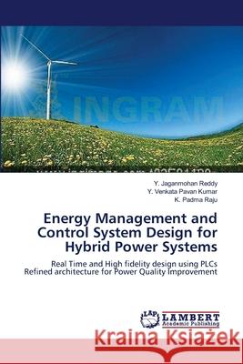 Energy Management and Control System Design for Hybrid Power Systems Y Jaganmohan Reddy, Y Venkata Pavan Kumar, K Padma Raju 9783659122248 LAP Lambert Academic Publishing