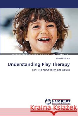 Understanding Play Therapy Anand Prakash 9783659122477 LAP Lambert Academic Publishing