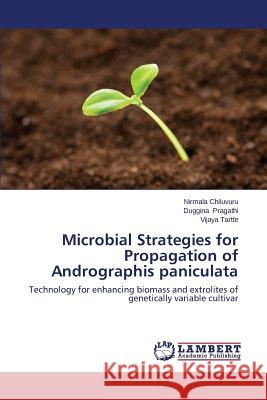 Microbial Strategies for Propagation of Andrographis Paniculata Chiluvuru Nirmala                        Pragathi Duggina                         Tartte Vijaya 9783659122705