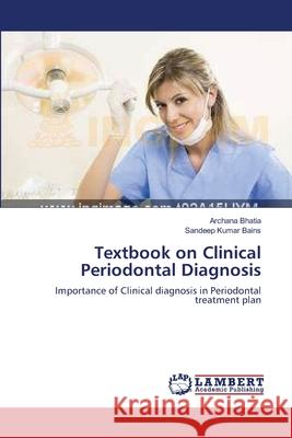 Textbook on Clinical Periodontal Diagnosis Bhatia, Archana 9783659122873