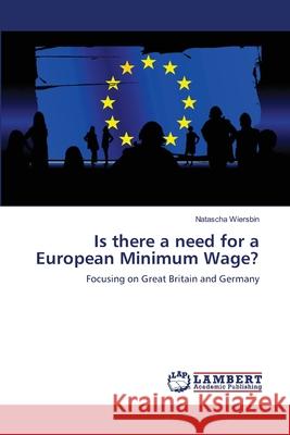 Is there a need for a European Minimum Wage? Natascha Wiersbin 9783659122910 LAP Lambert Academic Publishing