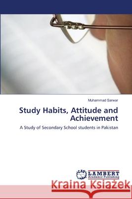 Study Habits, Attitude and Achievement Muhammad Sarwar 9783659122989 LAP Lambert Academic Publishing