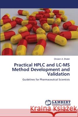 Practical HPLC and LC-MS Method Development and Validation Ghulam A. Shabir 9783659123528